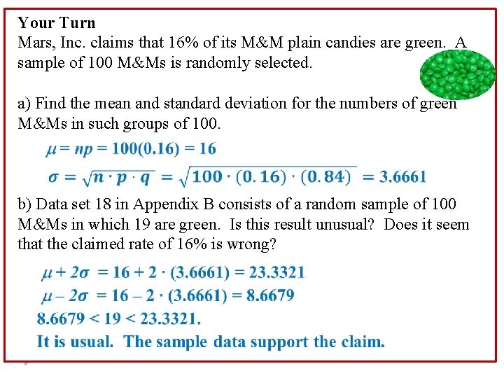 Your Turn Mars, Inc. claims that 16% of its M&M plain candies are green.