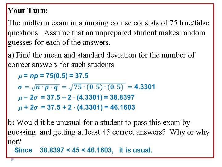 Your Turn: The midterm exam in a nursing course consists of 75 true/false questions.