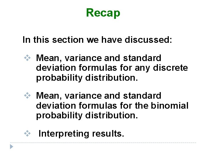 Recap In this section we have discussed: v Mean, variance and standard deviation formulas