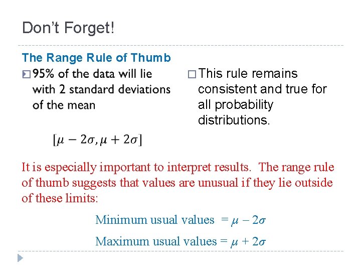 Don’t Forget! The Range Rule of Thumb � � This rule remains consistent and