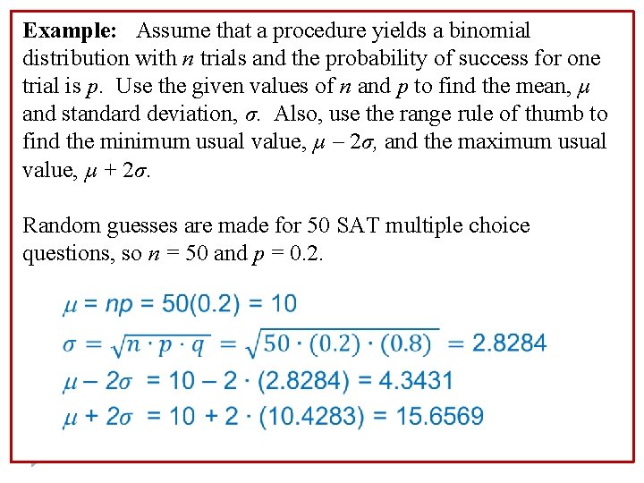 Example: Assume that a procedure yields a binomial distribution with n trials and the