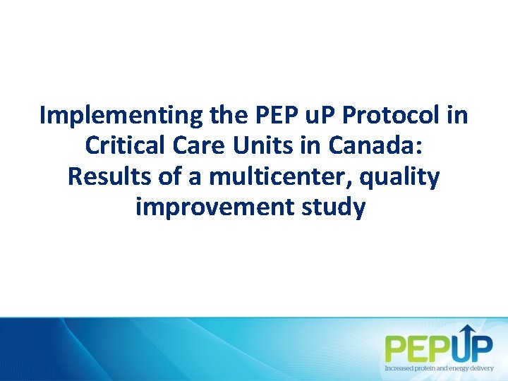 Implementing the PEP u. P Protocol in Critical Care Units in Canada: Results of