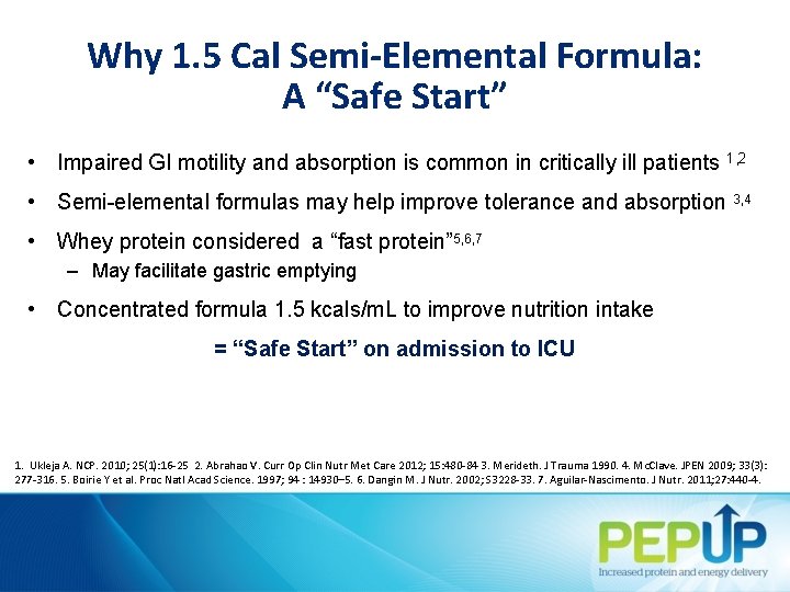 Why 1. 5 Cal Semi-Elemental Formula: A “Safe Start” • Impaired GI motility and