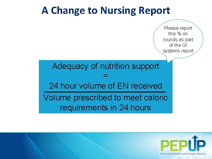 A Change to Nursing Report Please report this % on rounds as part of