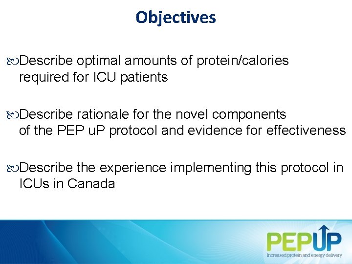 Objectives Describe optimal amounts of protein/calories required for ICU patients Describe rationale for the