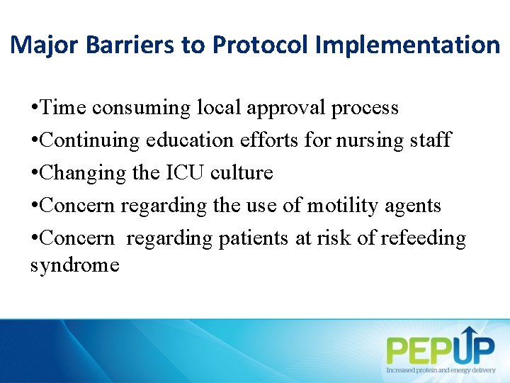 Major Barriers to Protocol Implementation • Time consuming local approval process • Continuing education