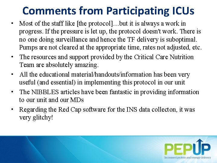 Comments from Participating ICUs • Most of the staff like [the protocol]…but it is