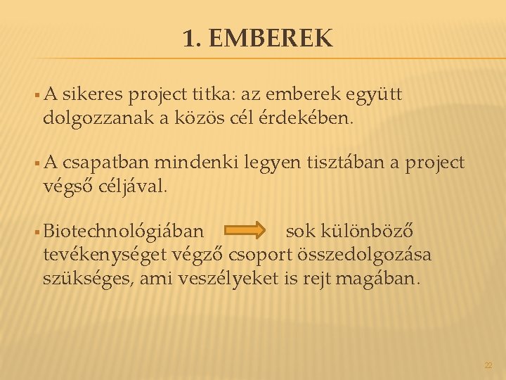 1. EMBEREK §A sikeres project titka: az emberek együtt dolgozzanak a közös cél érdekében. 1. EMBEREK §A sikeres project titka: az emberek együtt dolgozzanak a közös cél érdekében.