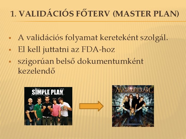 1. VALIDÁCIÓS FŐTERV (MASTER PLAN) § § § A validációs folyamat kereteként szolgál. El 1. VALIDÁCIÓS FŐTERV (MASTER PLAN) § § § A validációs folyamat kereteként szolgál. El