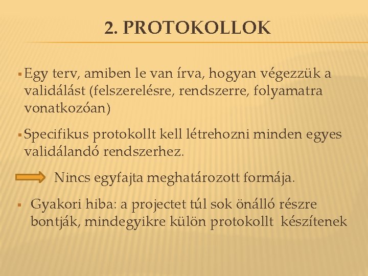 2. PROTOKOLLOK § Egy terv, amiben le van írva, hogyan végezzük a validálást (felszerelésre, 2. PROTOKOLLOK § Egy terv, amiben le van írva, hogyan végezzük a validálást (felszerelésre,
