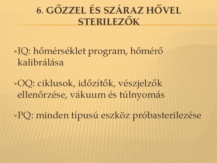 6. GŐZZEL ÉS SZÁRAZ HŐVEL STERILEZŐK § IQ: hőmérséklet program, hőmérő kalibrálása § OQ: 6. GŐZZEL ÉS SZÁRAZ HŐVEL STERILEZŐK § IQ: hőmérséklet program, hőmérő kalibrálása § OQ: