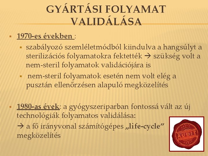 GYÁRTÁSI FOLYAMAT VALIDÁLÁSA § § 1970 -es években : § szabályozó szemléletmódból kiindulva a GYÁRTÁSI FOLYAMAT VALIDÁLÁSA § § 1970 -es években : § szabályozó szemléletmódból kiindulva a