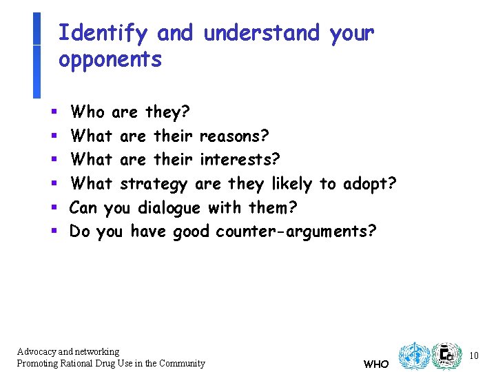 Identify and understand your opponents § § § Who are they? What are their Identify and understand your opponents § § § Who are they? What are their