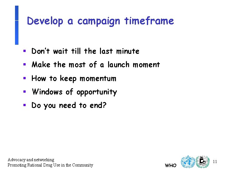 Develop a campaign timeframe § Don’t wait till the last minute § Make the Develop a campaign timeframe § Don’t wait till the last minute § Make the