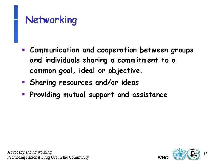 Networking § Communication and cooperation between groups and individuals sharing a commitment to a Networking § Communication and cooperation between groups and individuals sharing a commitment to a