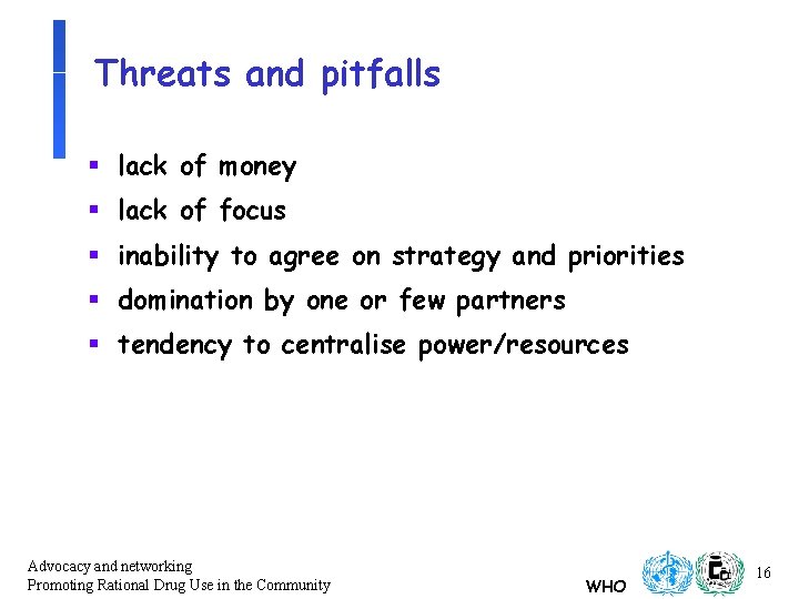 Threats and pitfalls § lack of money § lack of focus § inability to Threats and pitfalls § lack of money § lack of focus § inability to