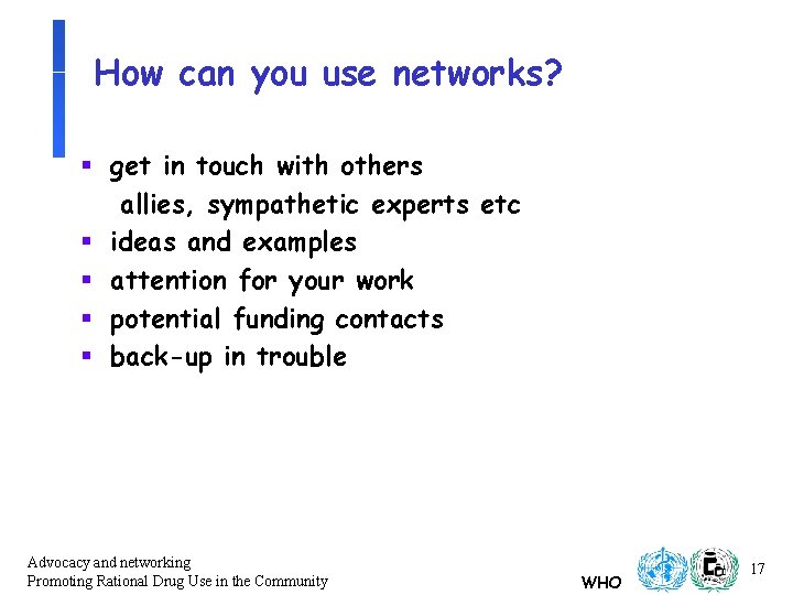 How can you use networks? § get in touch with others allies, sympathetic experts How can you use networks? § get in touch with others allies, sympathetic experts