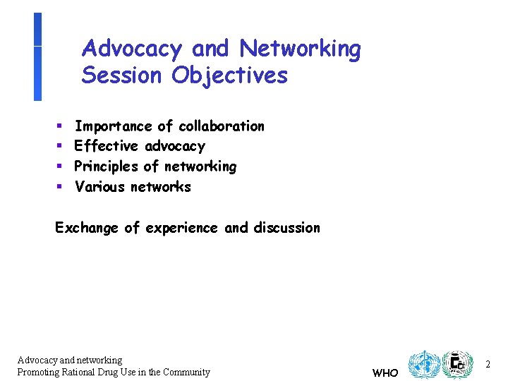 Advocacy and Networking Session Objectives § § Importance of collaboration Effective advocacy Principles of Advocacy and Networking Session Objectives § § Importance of collaboration Effective advocacy Principles of
