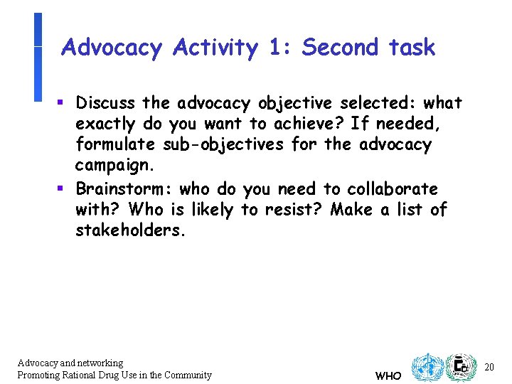 Advocacy Activity 1: Second task § Discuss the advocacy objective selected: what exactly do Advocacy Activity 1: Second task § Discuss the advocacy objective selected: what exactly do