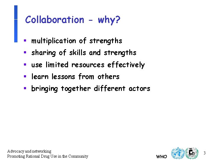 Collaboration - why? § multiplication of strengths § sharing of skills and strengths § Collaboration - why? § multiplication of strengths § sharing of skills and strengths §