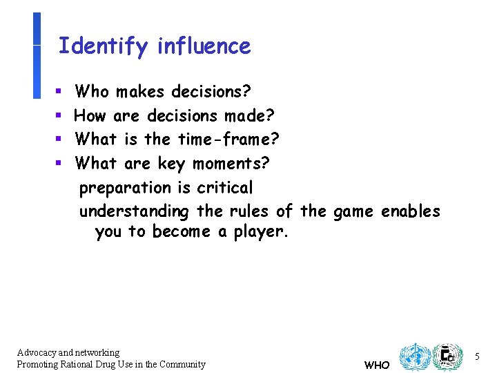 Identify influence § § Who makes decisions? How are decisions made? What is the Identify influence § § Who makes decisions? How are decisions made? What is the