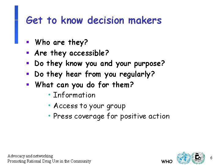Get to know decision makers § § § Who are they? Are they accessible? Get to know decision makers § § § Who are they? Are they accessible?