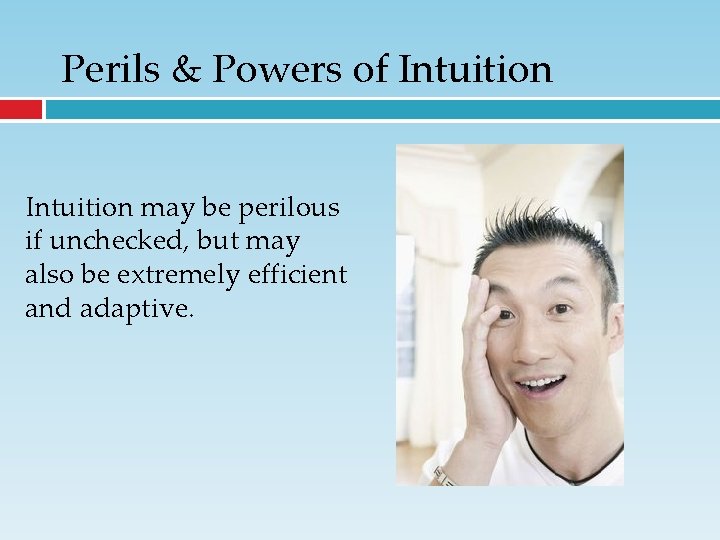 Perils & Powers of Intuition may be perilous if unchecked, but may also be Perils & Powers of Intuition may be perilous if unchecked, but may also be