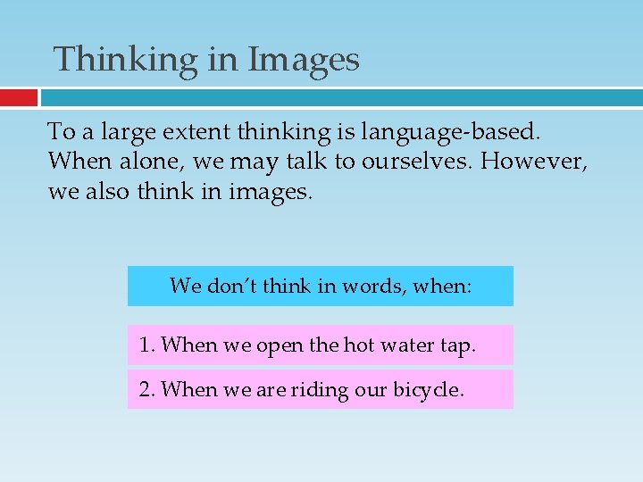 Thinking in Images To a large extent thinking is language-based. When alone, we may Thinking in Images To a large extent thinking is language-based. When alone, we may
