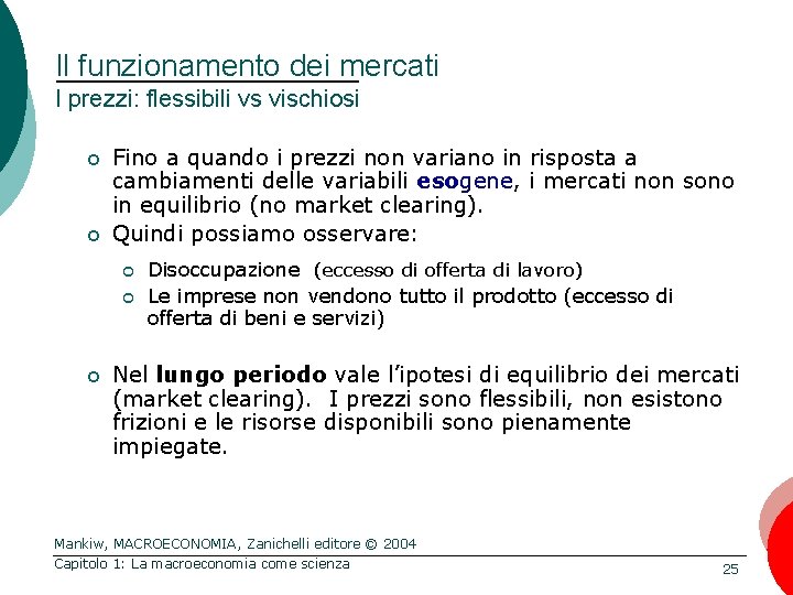 Il funzionamento dei mercati I prezzi: flessibili vs vischiosi ¢ ¢ Fino a quando