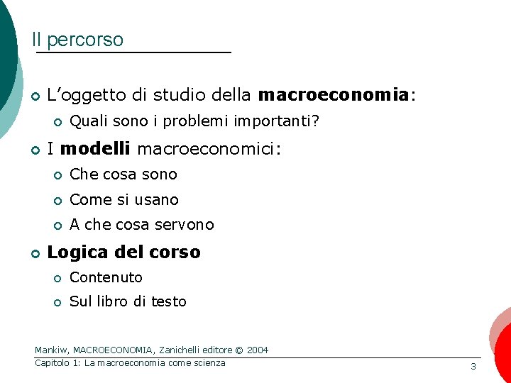 Il percorso ¢ L’oggetto di studio della macroeconomia: ¢ ¢ ¢ Quali sono i