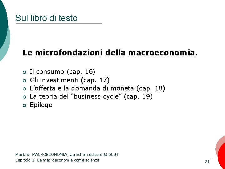 Sul libro di testo Le microfondazioni della macroeconomia. ¢ ¢ ¢ Il consumo (cap.