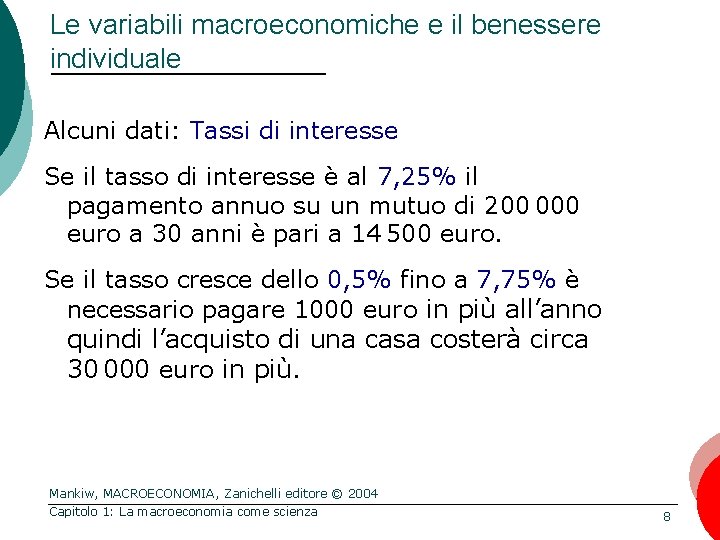 Le variabili macroeconomiche e il benessere individuale Alcuni dati: Tassi di interesse Se il