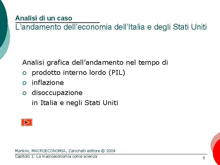 Analisi di un caso L’andamento dell’economia dell’Italia e degli Stati Uniti Analisi grafica dell’andamento