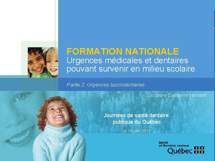 FORMATION NATIONALE Urgences médicales et dentaires pouvant survenir en milieu scolaire Partie 2: Urgences