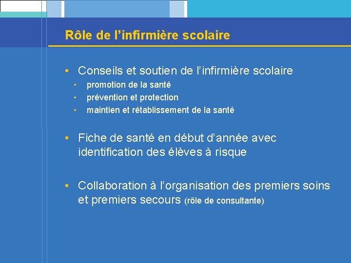 Rôle de l’infirmière scolaire • Conseils et soutien de l’infirmière scolaire • • •