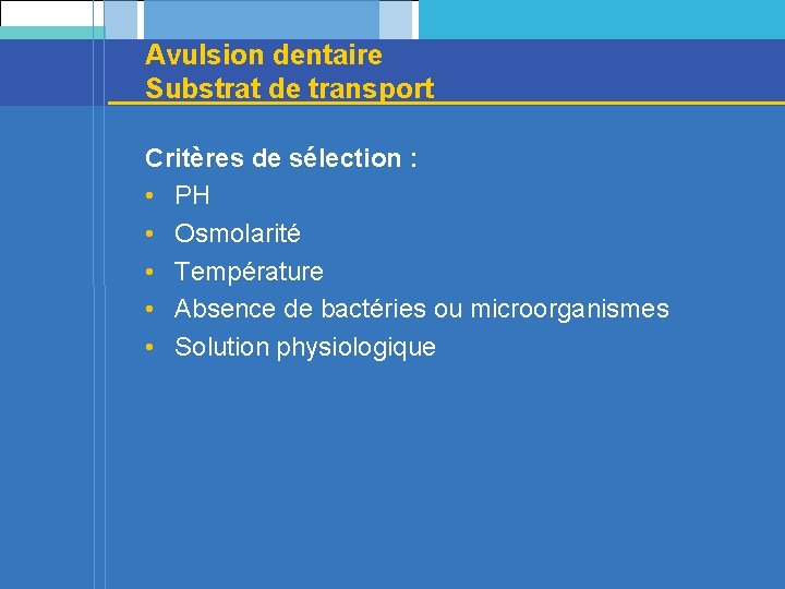 Avulsion dentaire Substrat de transport Critères de sélection : • PH • Osmolarité •