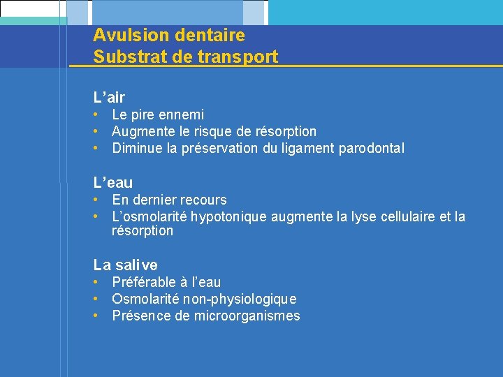 Avulsion dentaire Substrat de transport L’air • Le pire ennemi • Augmente le risque