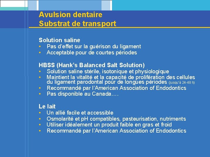 Avulsion dentaire Substrat de transport Solution saline • Pas d’effet sur la guérison du