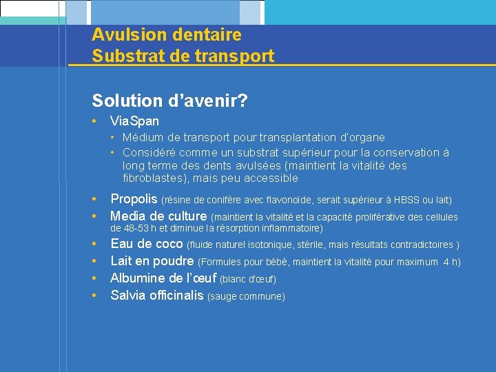 Avulsion dentaire Substrat de transport Solution d’avenir? • Via. Span • Médium de transport