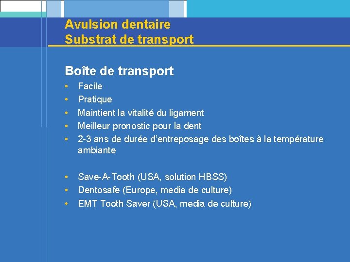 Avulsion dentaire Substrat de transport Boîte de transport • • • Facile Pratique Maintient