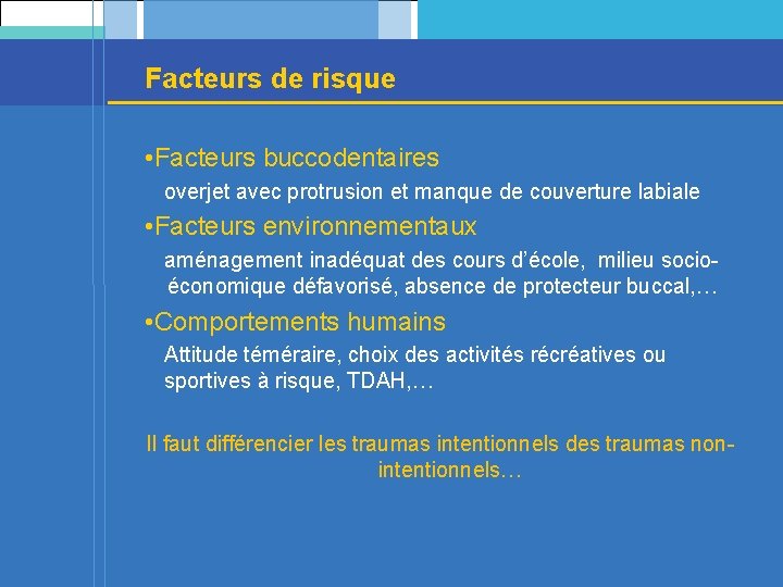 Facteurs de risque • Facteurs buccodentaires overjet avec protrusion et manque de couverture labiale