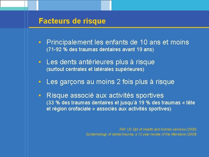 Facteurs de risque • Principalement les enfants de 10 ans et moins (71 -92