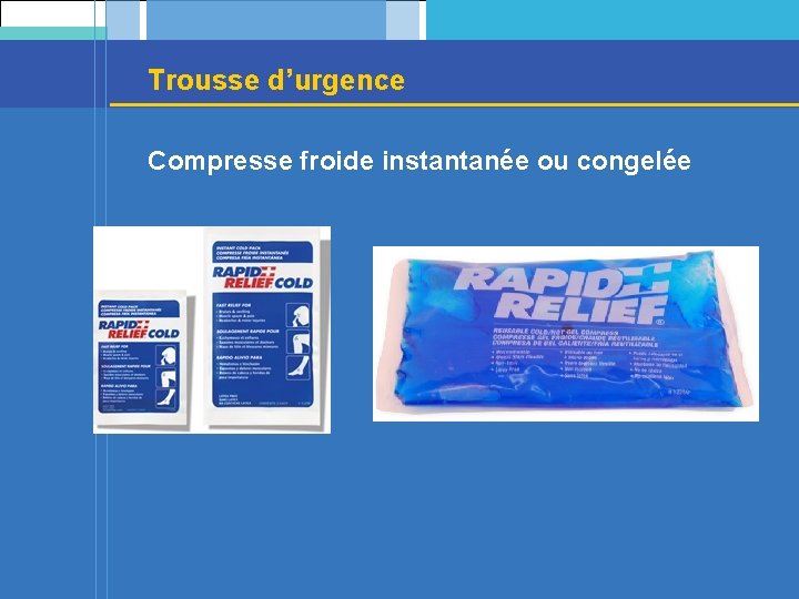 Trousse d’urgence Compresse froide instantanée ou congelée 