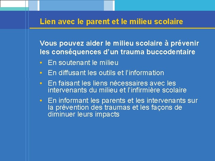 Lien avec le parent et le milieu scolaire Vous pouvez aider le milieu scolaire