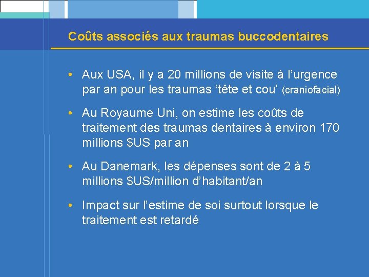 Coûts associés aux traumas buccodentaires • Aux USA, il y a 20 millions de