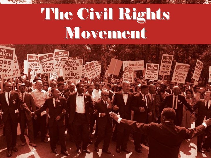 The Civil Rights Movement The Civil Rights Movement