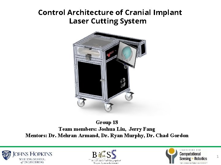 Control Architecture of Cranial Implant Laser Cutting System Group 18 Team members: Joshua Liu,