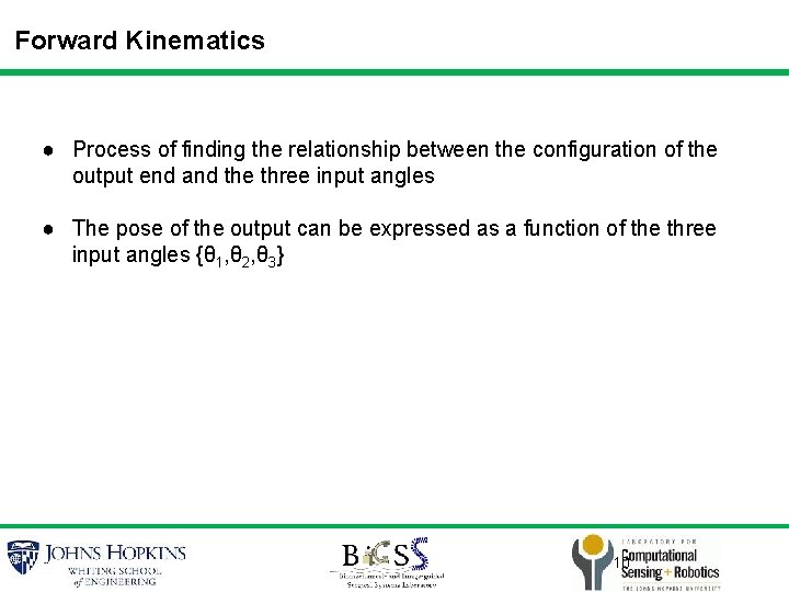 Forward Kinematics ● Process of finding the relationship between the configuration of the output