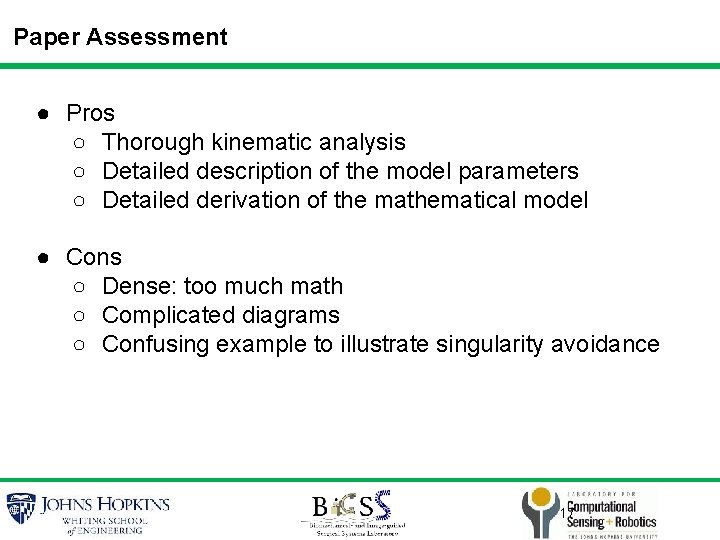 Paper Assessment ● Pros ○ Thorough kinematic analysis ○ Detailed description of the model