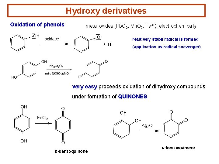 Hydroxy derivatives Oxidation of phenols metal oxides (Pb. O 2, Mn. O 2, Fe